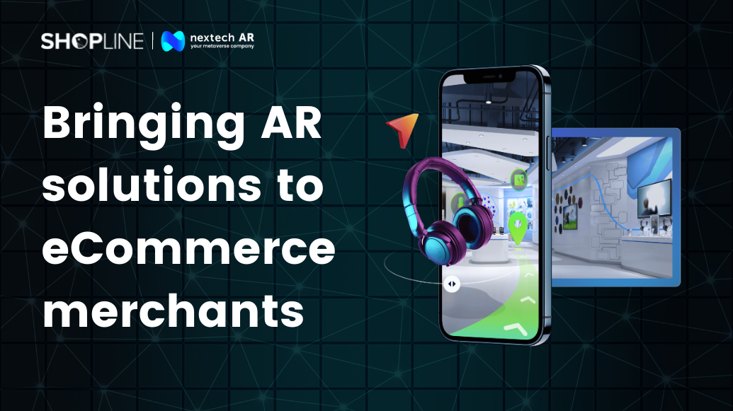 SHOPLINE brings AR solutions to eCommerce merchants with Nextech AR